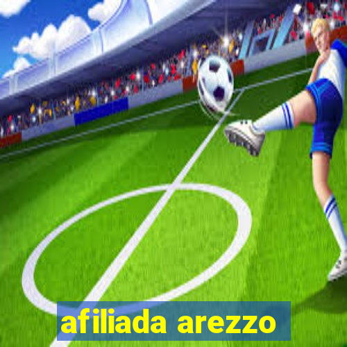 afiliada arezzo